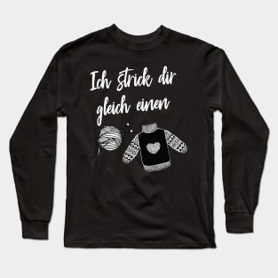 Ich Strick dir gleich einen Stricken Geschenke Long Sleeve T-Shirt